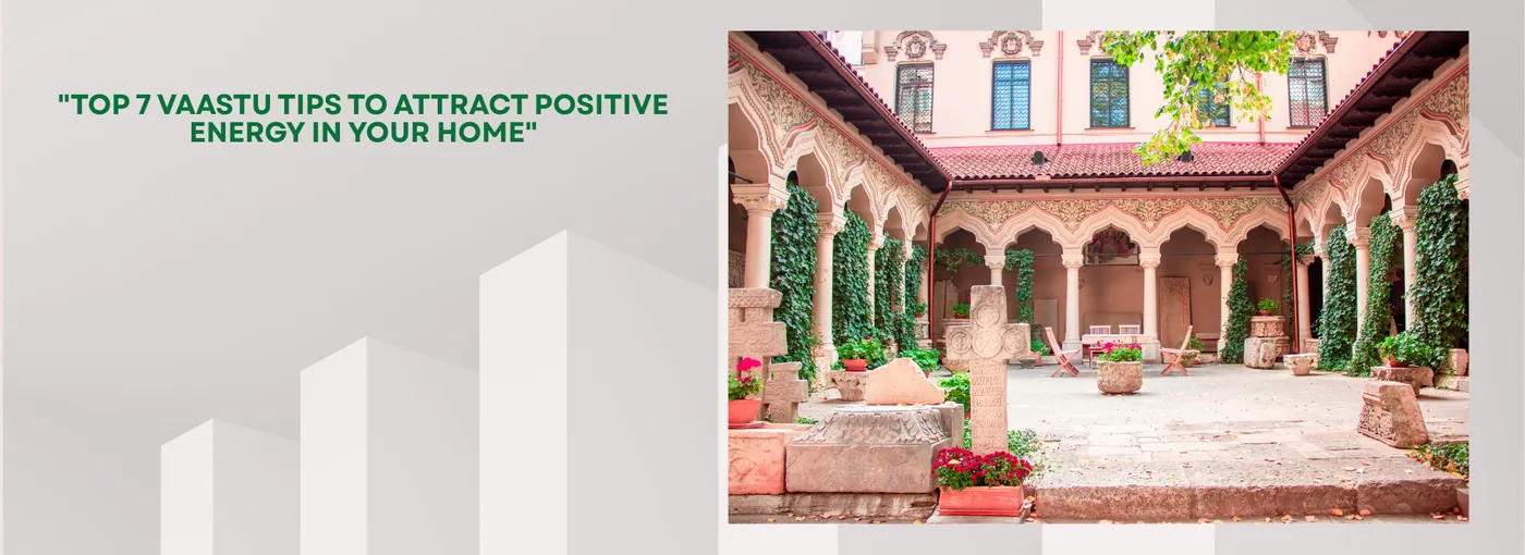 Top 7 Vastu Tips to Attract Positive Energy in Your Home